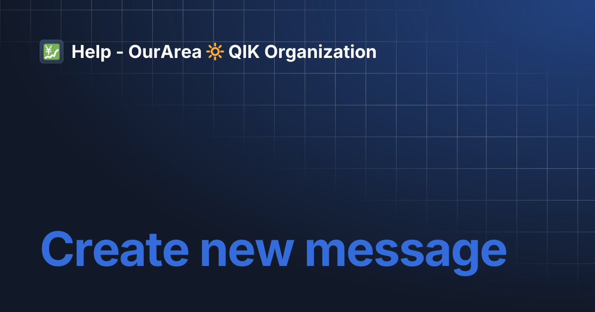 Create new message | BGS Business Growth System | Help - OurArea 🔆 QIK ...