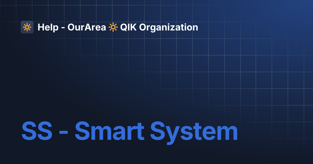 SS - Smart System | SS Smart System | Help - OurArea 🔆 QIK Organization