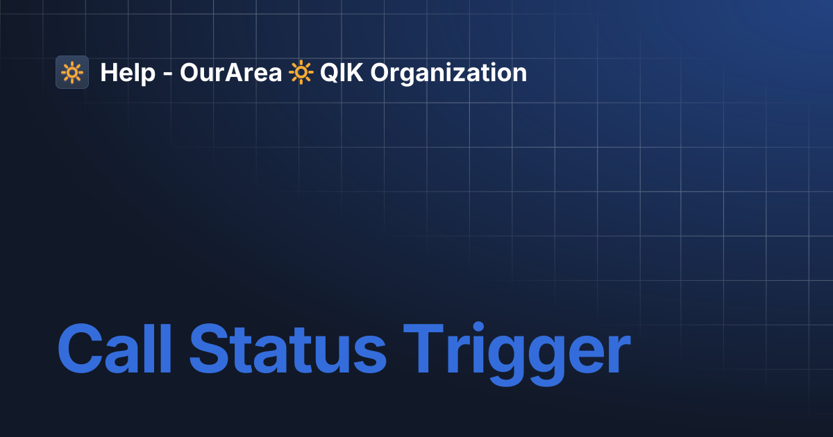 Call Status Trigger | SS Smart System | Help - OurArea 🔆 QIK Organization